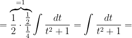 \dpi{120} = \overset{=1}{\overbrace{\frac{1}{2}\cdot \frac{\frac{1}{2}}{\frac{1}{4}}}}\int \frac{dt}{t^{2}+1}=\int \frac{dt}{t^{2}+1}=